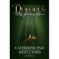 Dolores: My Journey Home (Finding Myself Beyond The ACE Family)-PART ONE--(LARGE PRINT EDITION)