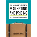 The Designer's Guide To Marketing And Pricing