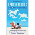 Options Trading: Learn the Proven Income Strategy Designed for Beginners and Start Trading in Your Bathrobe