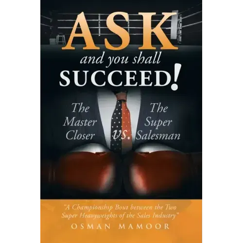 Ask and You Shall Succeed!: The Master Closer Vs. the Super Salesman