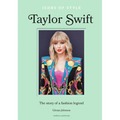 Icons of Style - Taylor Swift: The Story of a Fashion Legend