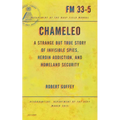 Chameleo: A Strange But True Story of Invisible Spies, Heroin Addiction, and Homeland Security