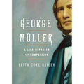 George Müller: A Life of Prayer and Compassion