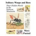 Solitary Wasps and Bees: Their Hidden World in the Siskiyou Mountains