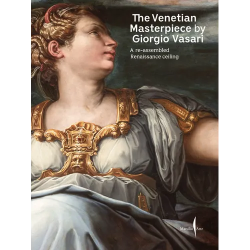 The Venetian Masterpiece by Giorgio Vasari: A Reassembled Renaissance Ceiling