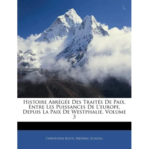 Histoire Abrégée Des Traités De Paix, Entre Les Puissances De L'europe, Depuis La Paix De Westphalie, Volume 3