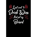 I Just Wanna Drink Wine And Pet My Briard