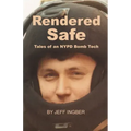 Rendered Safe: Tales of an NYPD Bomb Tech