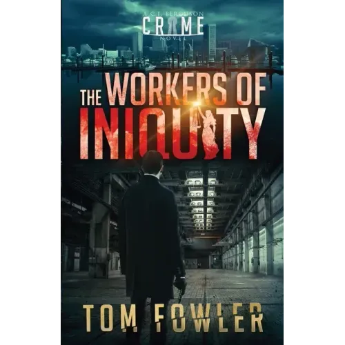 The Workers of Iniquity: A C.T. Ferguson Crime Novel