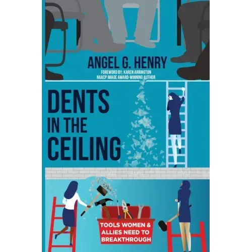 Dents in the Ceiling: Tools Women & Allies Need to Breakthrough