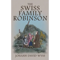 The Swiss Family Robinson: The 1879 Illustrated Edition in English