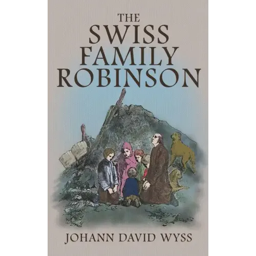 The Swiss Family Robinson: The 1879 Illustrated Edition in English