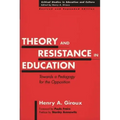 Theory and Resistance in Education: Towards a Pedagogy for the Opposition, Revised and Expanded Edition