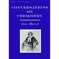 Conversations on Chemistry: In Which the Elements of that Science are Familiarly Explained and Illustrated by Experiments