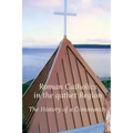 Roman Catholics in the qathet Region: The History of a Community