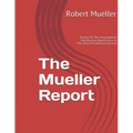 Mueller Report: On The Investigation Into Russian Interference In The 2016 Presidential Election