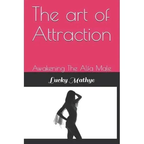 The Art of Attraction: Awakening the Alfa Male