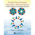 Ernest Irving Freese's Geometric Transformations: The Man, the Manuscript, the Magnificent Dissections!