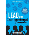 Lead with Instructional Rounds: Creating a Culture of Professional Learning