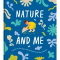 Nature and Me: A Guide to the Joys and Excitements of the Outdoors
