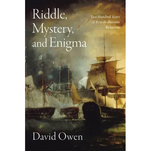 Riddle, Mystery, and Enigma: Two Hundred Years of British-Russian Relations
