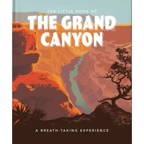 The Little Book of the Grand Canyon: A Breath-Taking Experience