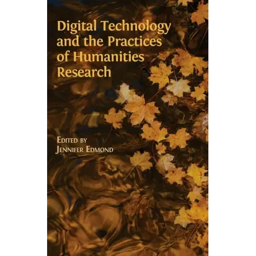 Digital Technology and the Practices of Humanities Research