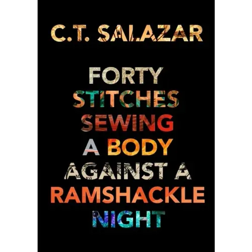 Forty Stitches Sewing a Body Against a Ramshackle Night