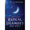 Who Is the Radical Islamist? and Why?