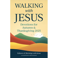 Walking with Jesus: Devotions for Autumn & Thanksgiving 2025