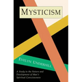 Mysticism: A Study in Nature and Development of Spiritual Consciousness