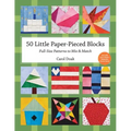 50 Little Paper- Pieced Blocks: Full-Size Patterns to Mix & Match