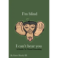 I'm Blind I Can't Hear You: A Guide to Visual Listening