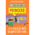 The Trailer Park Princess is a Dazzling Dumpster Fire
