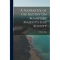 A Narrative of the Mutiny On Board His Majesty's Ship Bounty