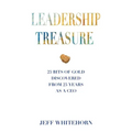 Leadership Treasure: 25 Bits of Gold Discovered From 25 Years as a CEO