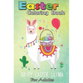 Easter Coloring Book For Adults: Happy Easter Llama Easter Day Bunny Eggs Cute Gift Kids A Happy Easter Coloring Book For Teens & Adults - Great Gifts