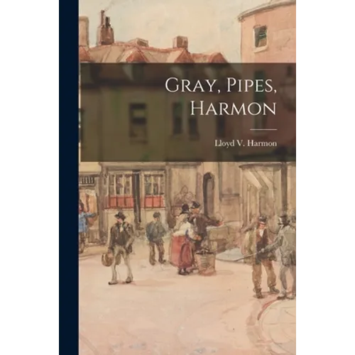 Gray, Pipes, Harmon
