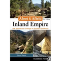 Afoot & Afield: Inland Empire: 256 Spectacular Outings in Southern California