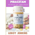 Piracetam: 50 things you need to know: Brain boosting nootropics