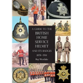 A Guide to the British Home Service Helmet and Its Badges 1878 - 1914