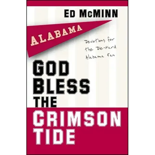 God Bless the Crimson Tide: Devotions for the Die-Hard Alabama Fan