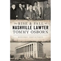 The Rise & Fall of Nashville Lawyer Tommy Osborn: Kennedy Convictions