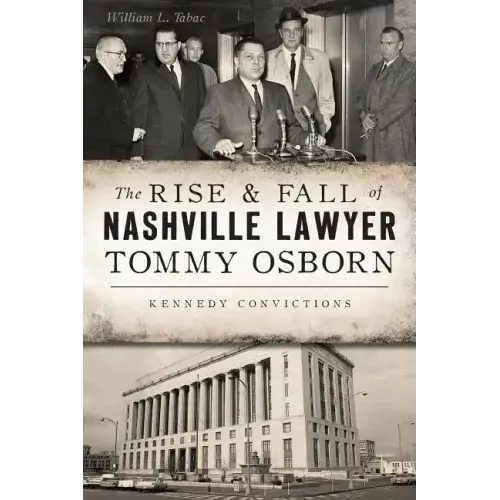 The Rise & Fall of Nashville Lawyer Tommy Osborn: Kennedy Convictions
