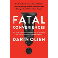 Fatal Conveniences: The Toxic Products and Harmful Habits That Are Making You Sick--And the Simple Changes That Will Save Your Health