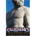 Calisthenics: 2.0: Greek God Muscle Building - The Ultimate Calisthenics Workout