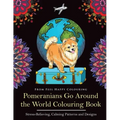 Pomeranians Go Around the World Colouring Book: Fun Pomeranian Colouring Book for Adults and Kids 10+