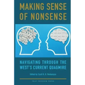 Making Sense of Nonsense: Navigating Through the West's Current Quagmire