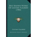 Best Known Works Of Gustave Flaubert (1904)
