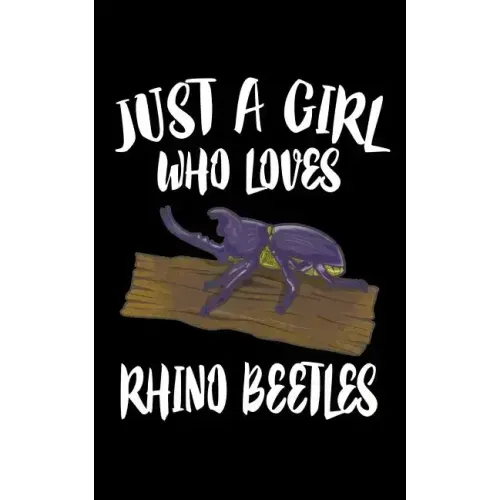 Just A Girl Who Loves Rhino Beetles: Animal Nature Collection
